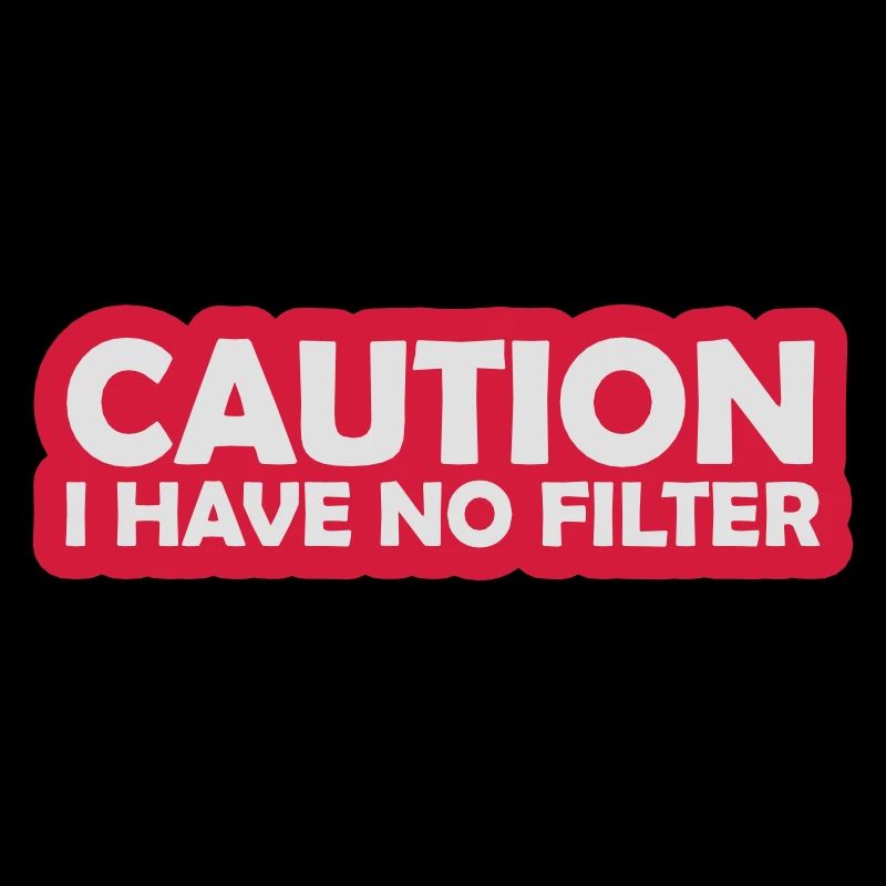 caution no filter Zitat