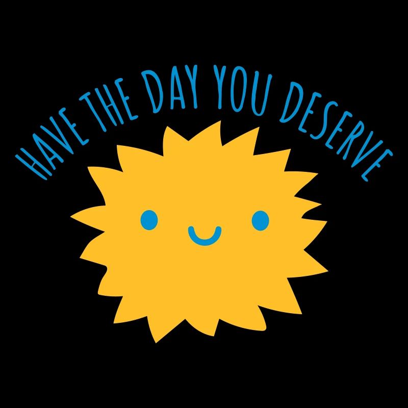 the day you deserve