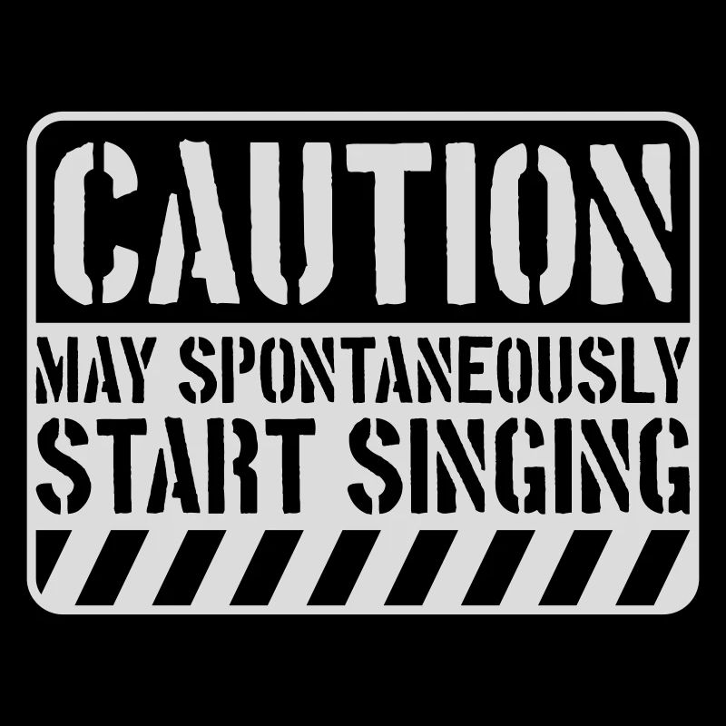 may spontaneously start singing