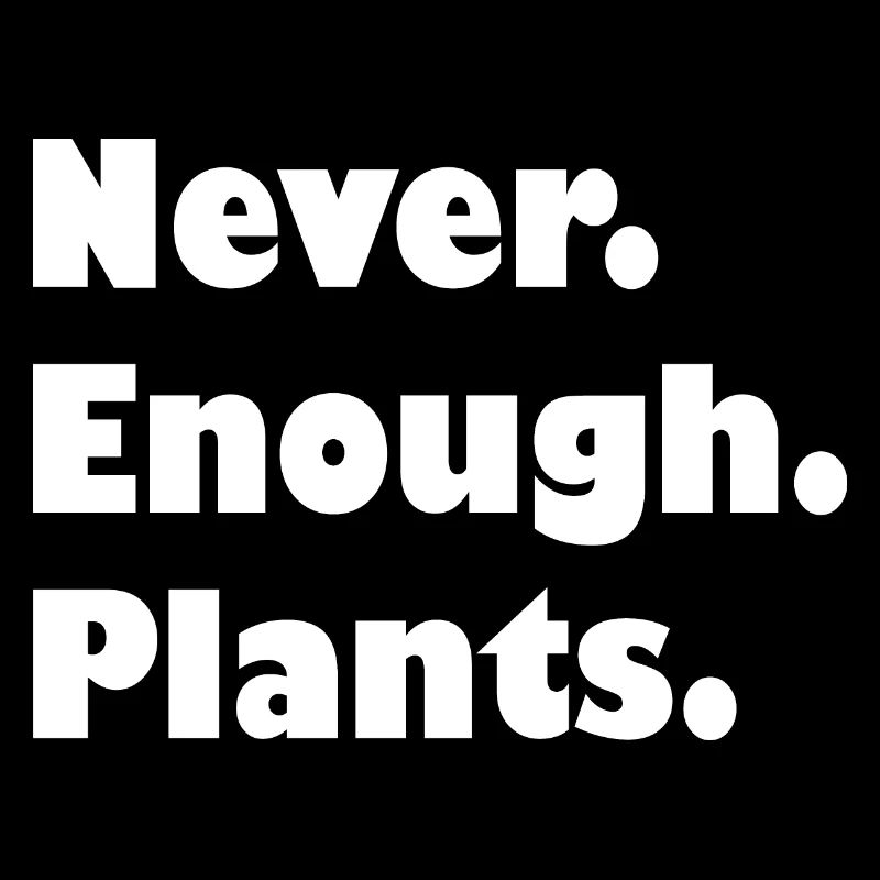 Never enough plants