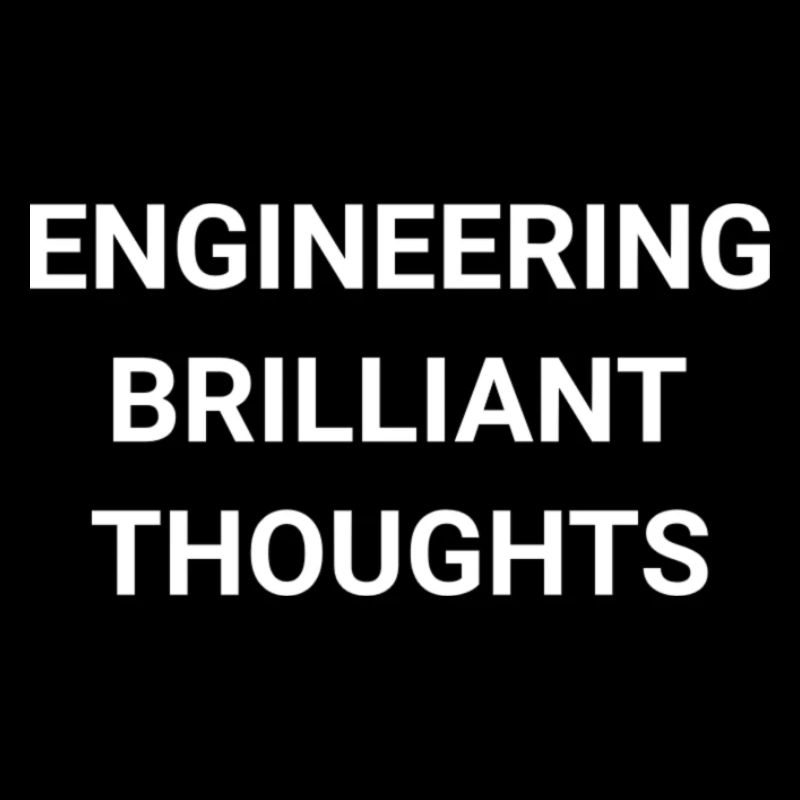 Engineering Brilliant Thoughts