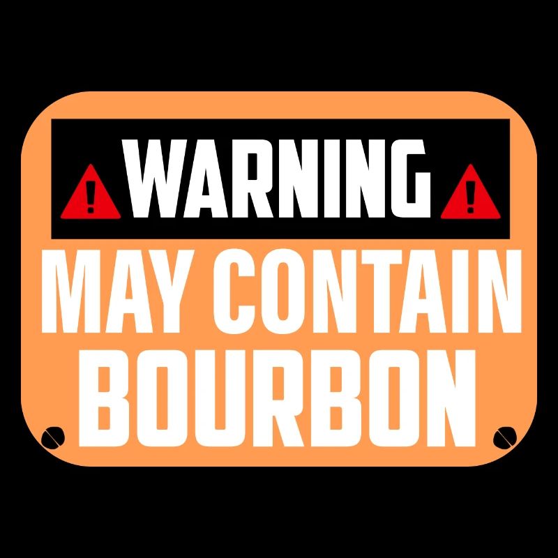 Warning May Contain Bourbon Whiskey Drinking