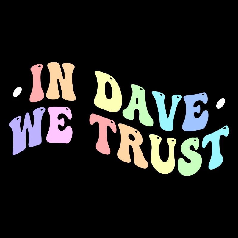 In Dave We Trust