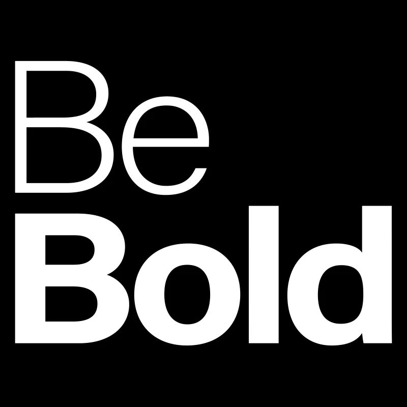 Be Bold
