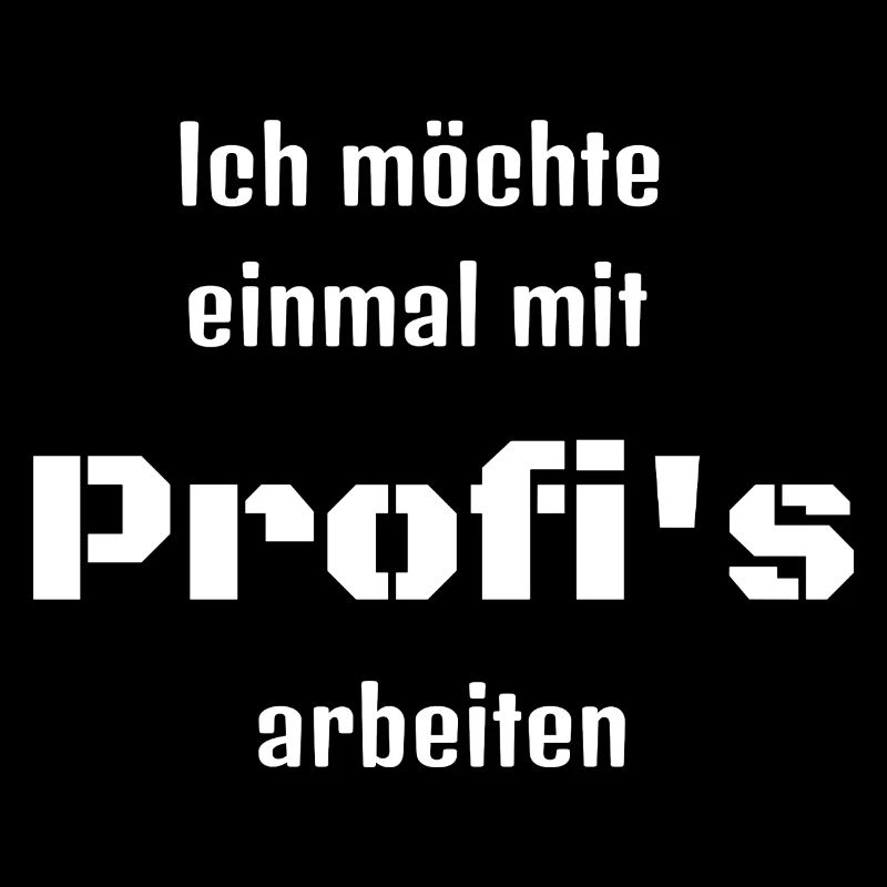 Ich möchte einmal mit Profi's arbeiten