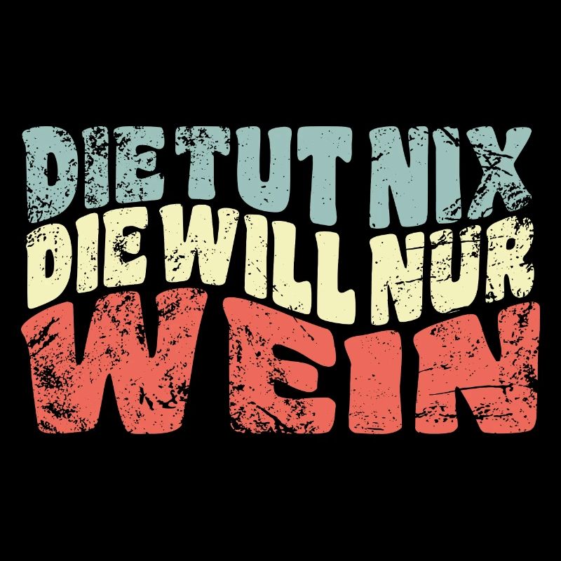 Die tut nix, die will nur Wein - Spruch