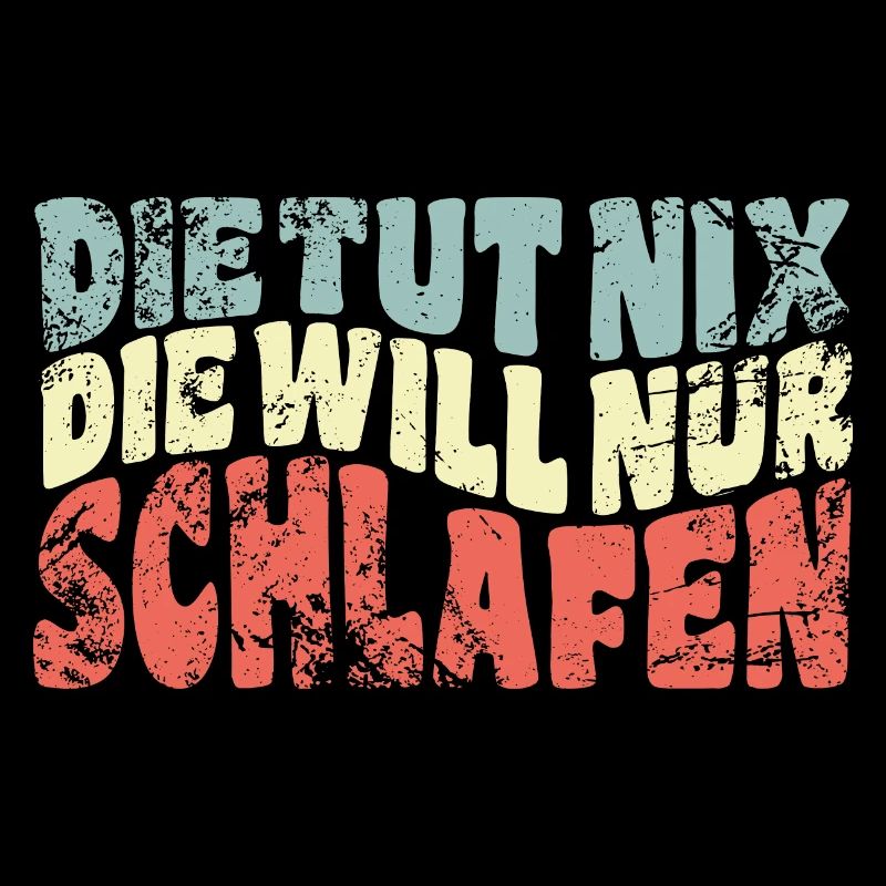 Die tut nix, die will nur schlafen - Spruch