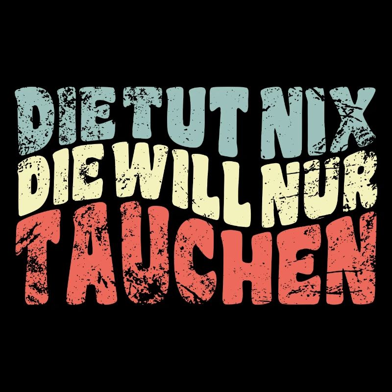 Die tut nix, die will nur tauchen - Spruch