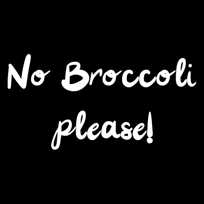 No Broccoli please!