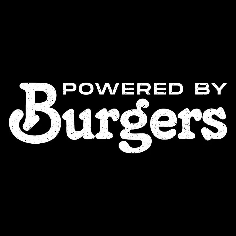 Powered by Burgers - Gift for Burger Lovers