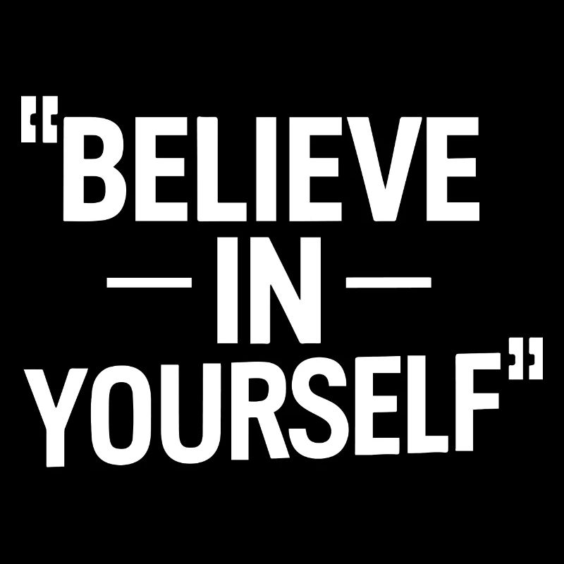 GLAUBE AN DICH SELBST