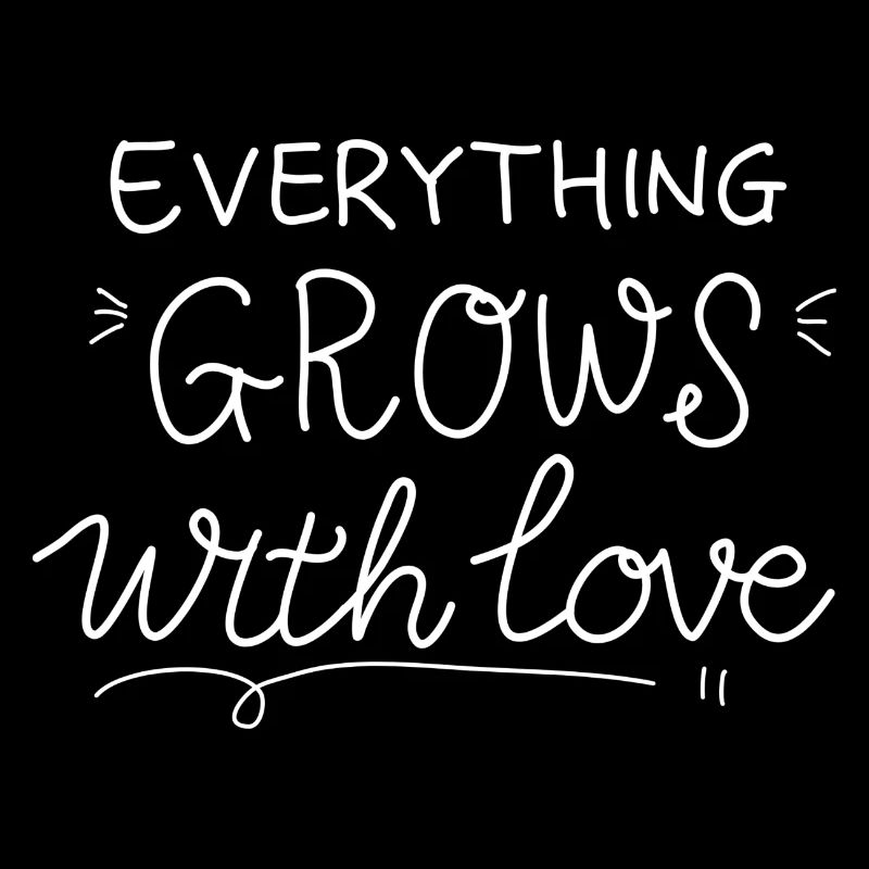 Everything Grows With Love