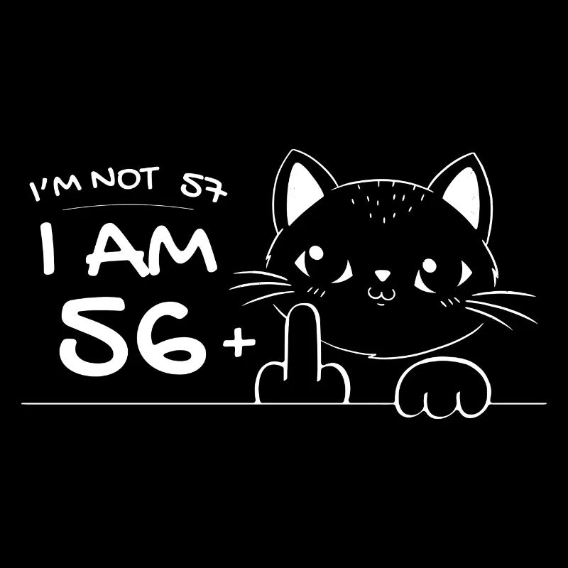 Ich bin nicht 57, ich bin 56 plus 1 Mittelfinger Katzenflipp