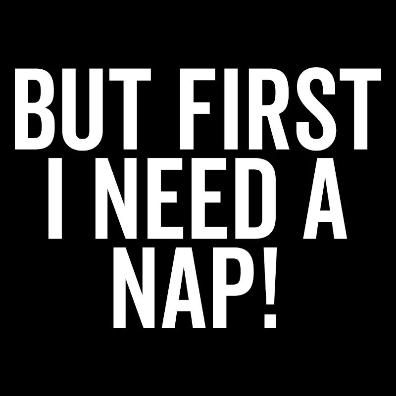 But First I Need a Nap