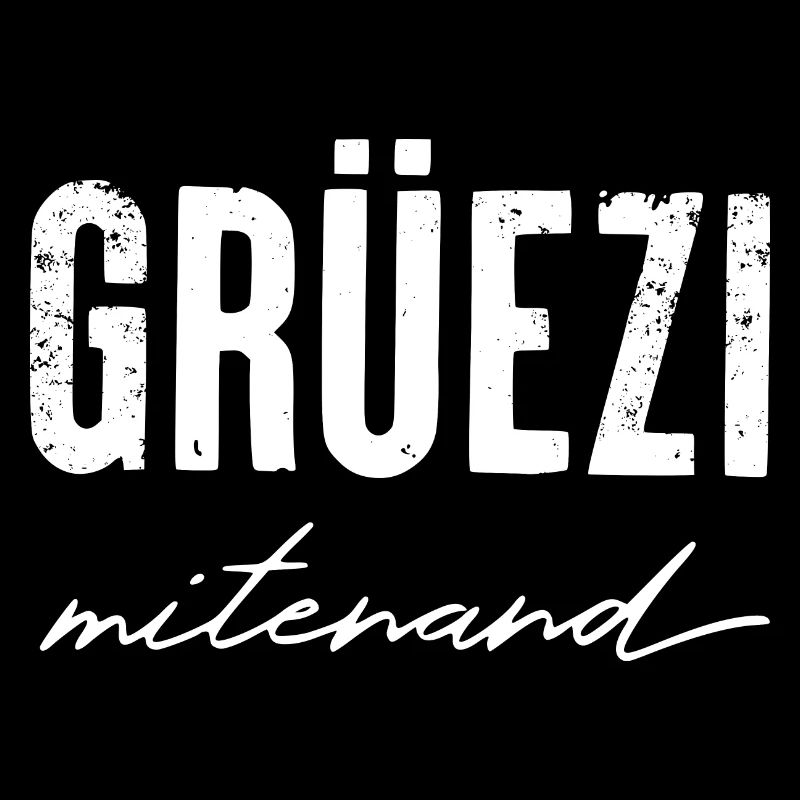 GRÜEZI mitenand - Schweizerdeutsch