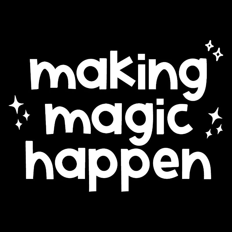 Making Magic Happen Inspirational Quote for