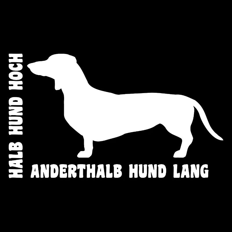 Dackel - Halb Hund hoch anderthalb Hund lang