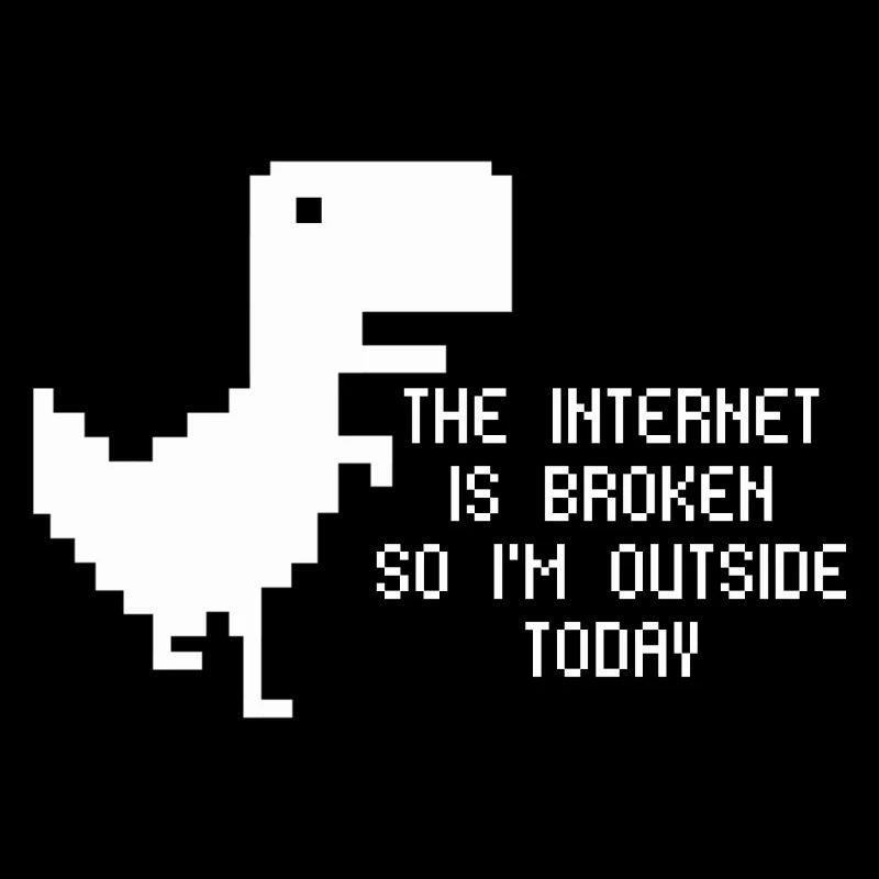 The internet is broken so i'm outside today