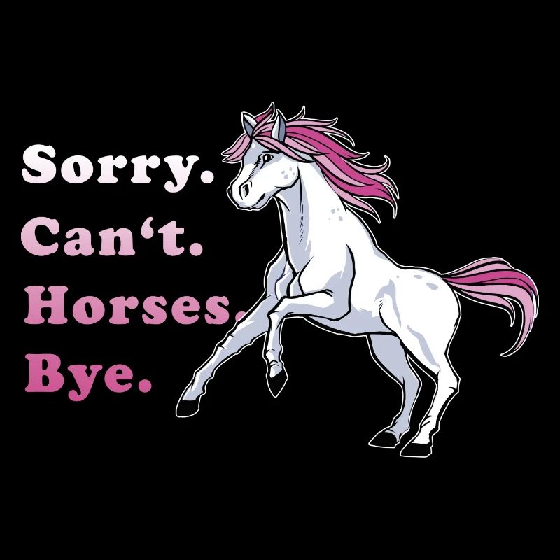 Sorry Can't Horses Bye Pferdefan Geschenkidee