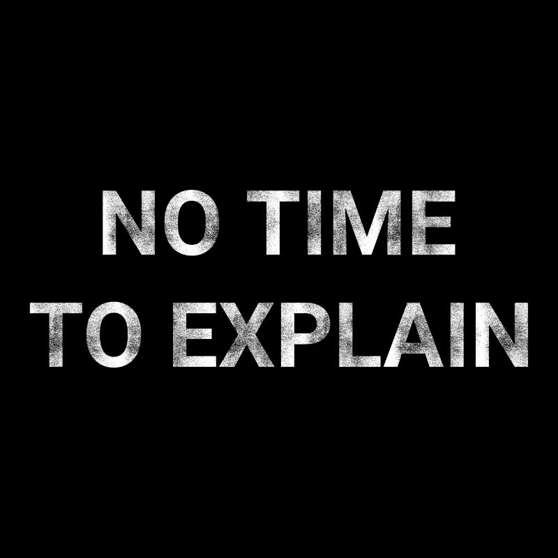 No Time To Explain