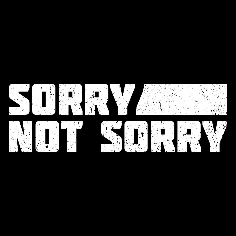 Sorry Not Sorry. Ironic and Funny Design