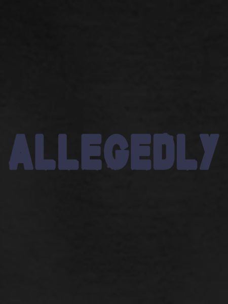 Allegedly
