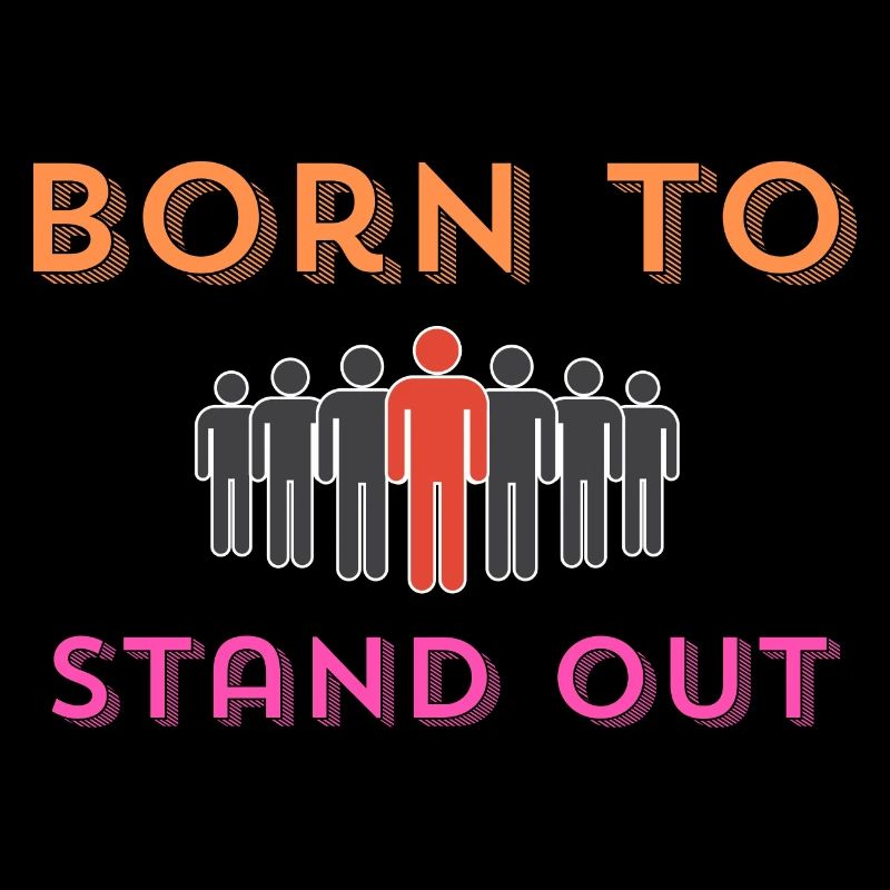 « Né pour se démarquer. »