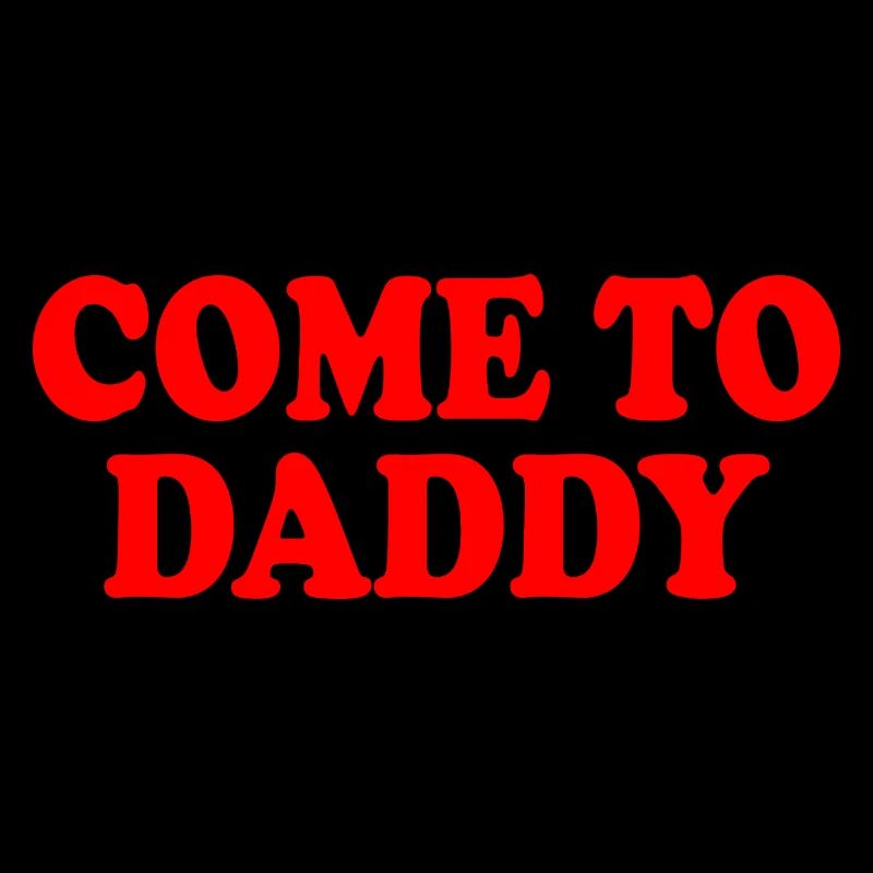 come to daddy