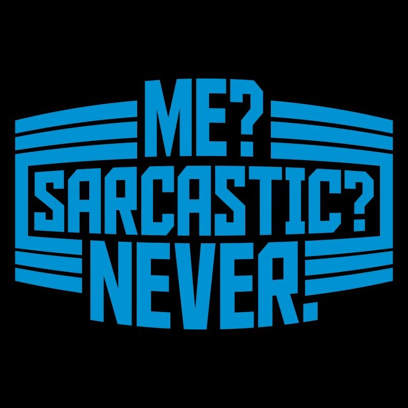 me sarcastic never quote