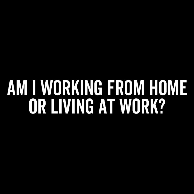 Am I Working From Home or Living At Work?