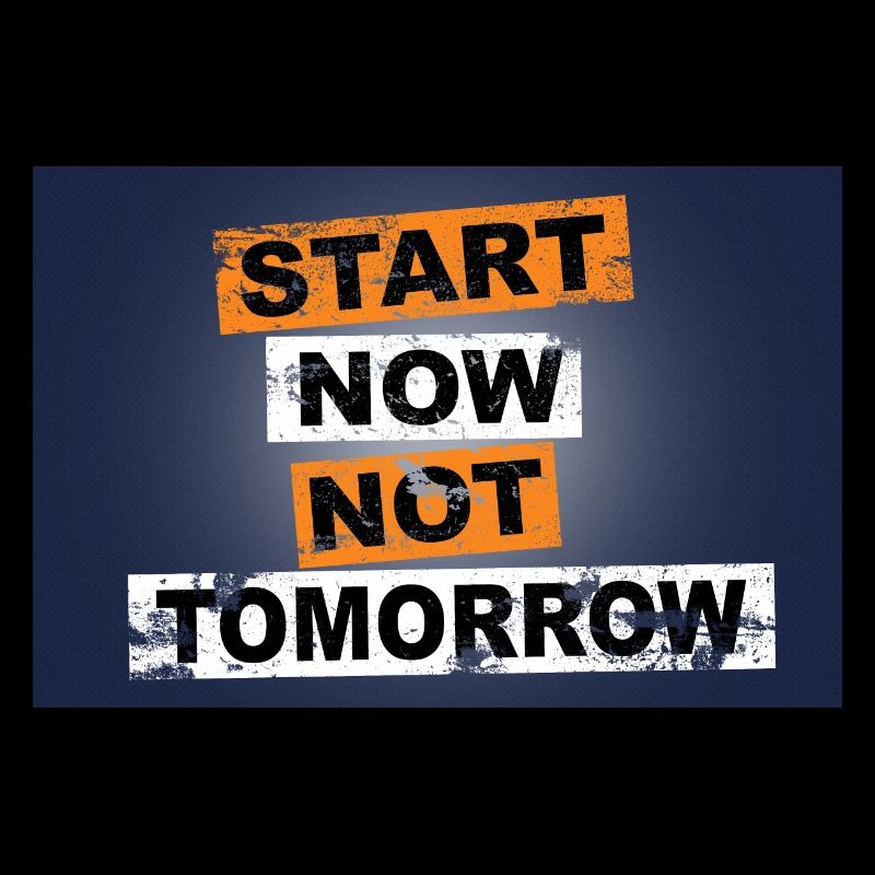 Start Now Not Tomorrow saying lettering