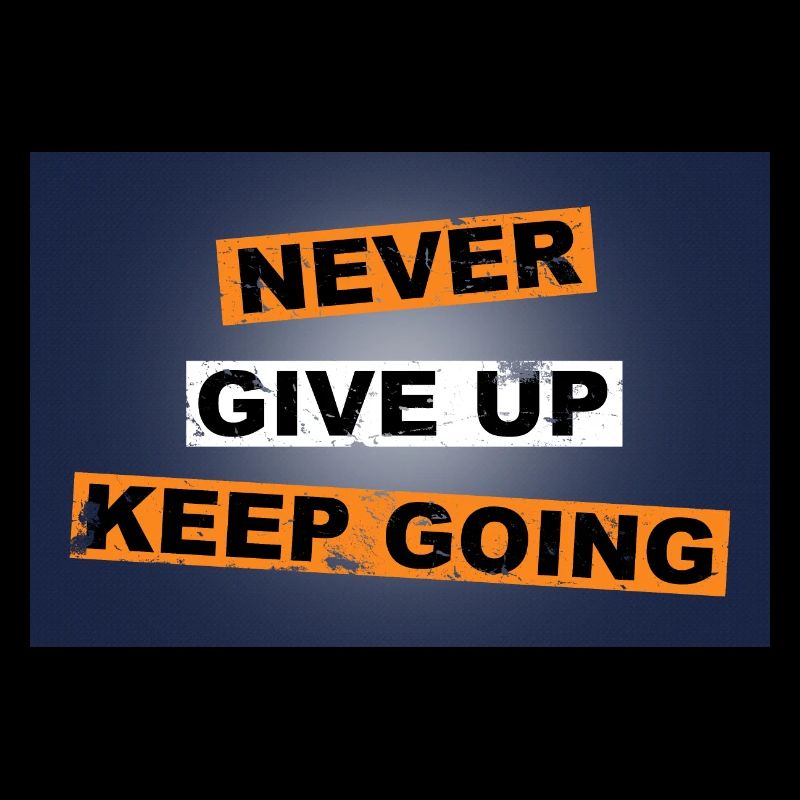 Never Give up keep going saying lettering