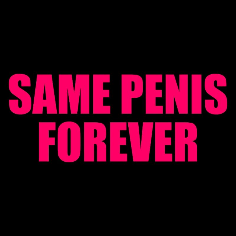Same penis forever