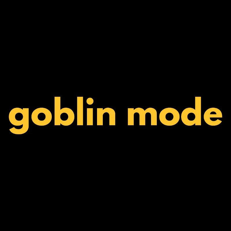 Goblin Mode