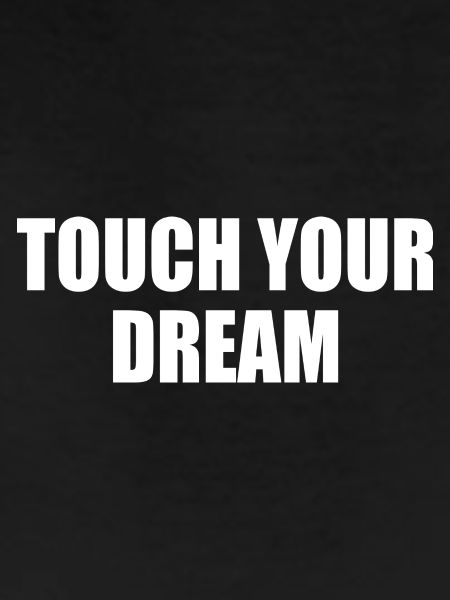 touch your dream