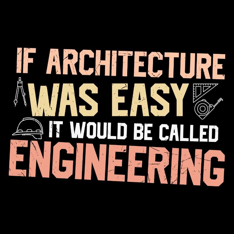 If architecture were simple, it would be engineer