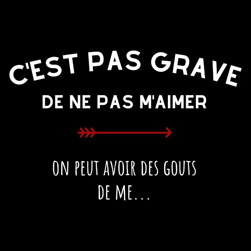 C'est pas grave de ne pas m'aimer