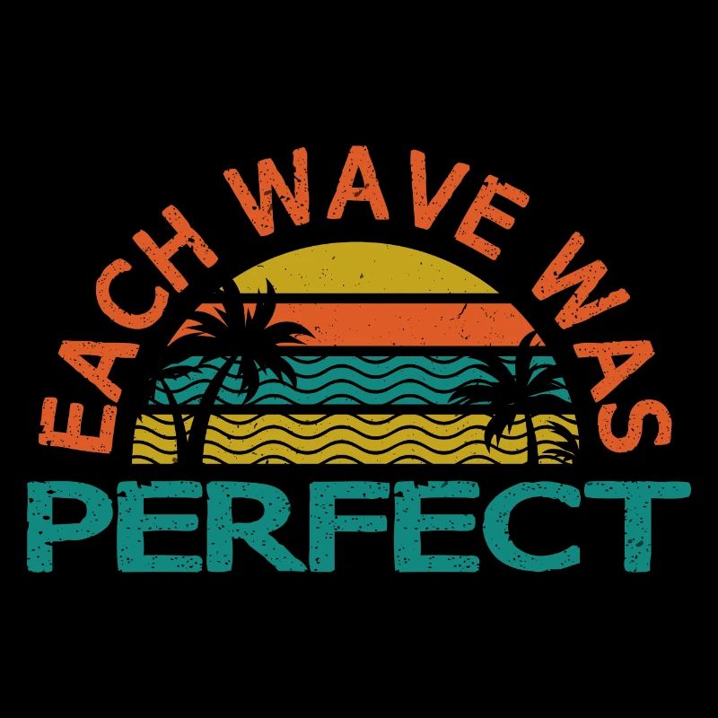 EACH WAVE WAS PERFECT