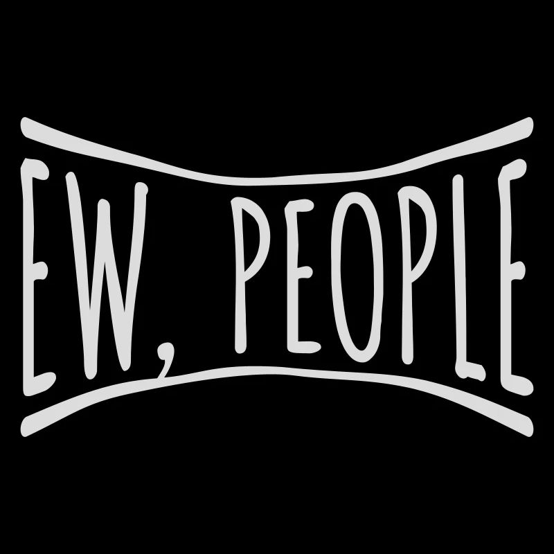 ew people funny quote