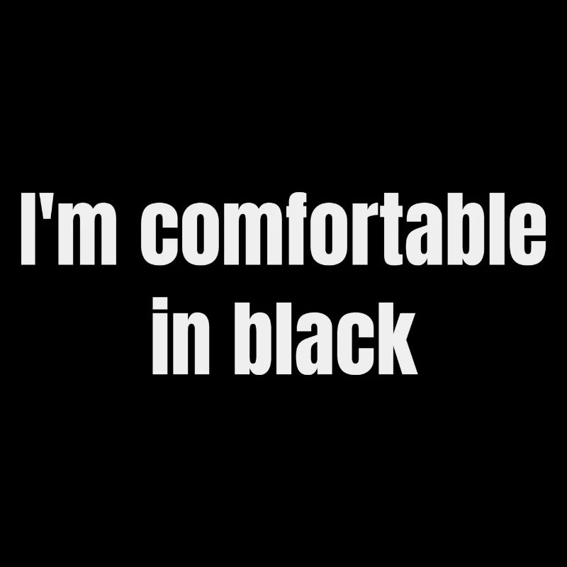 I m comfortable in black