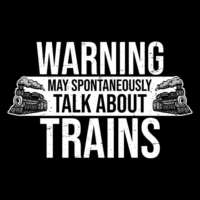 Warning May Spontaneously Talk About Trains Spruch