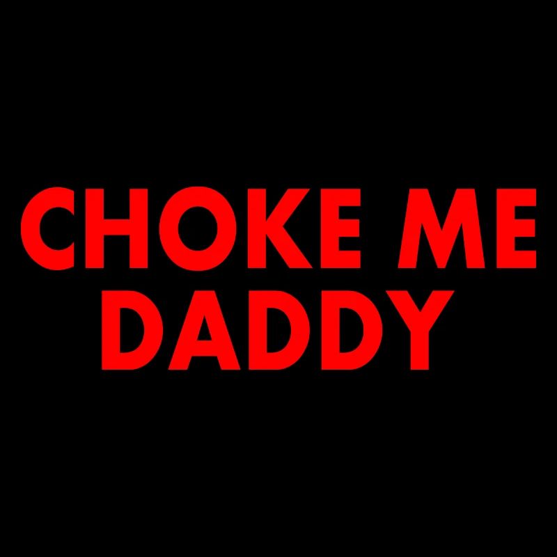 Choke me daddy