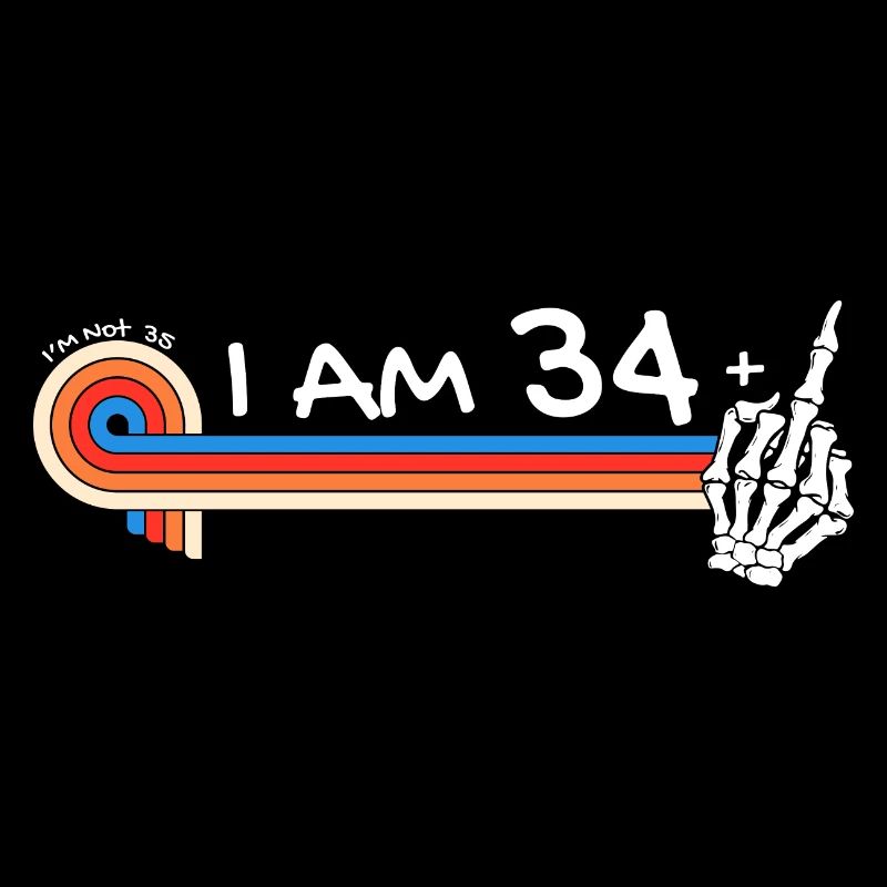 Ich bin 34 plus Mittelfinger - 35. Geburtstag