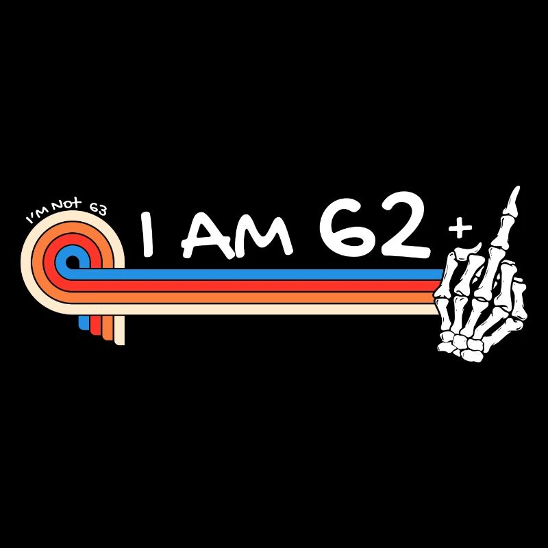 Ich bin 62 plus Mittelfinger - 63. Geburtstag