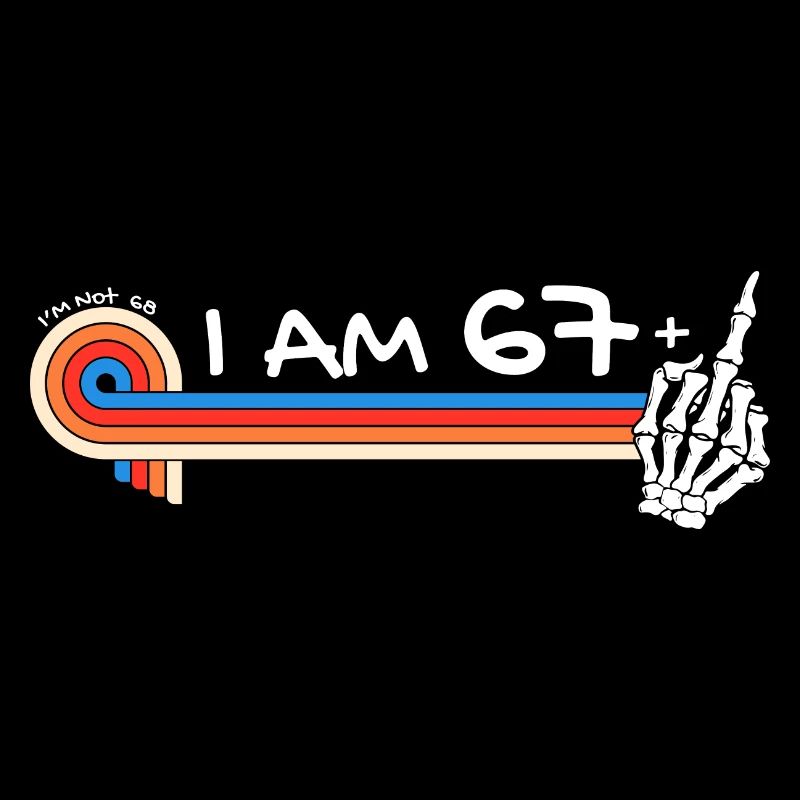 Ich bin 67 plus Mittelfinger - 68. Geburtstag