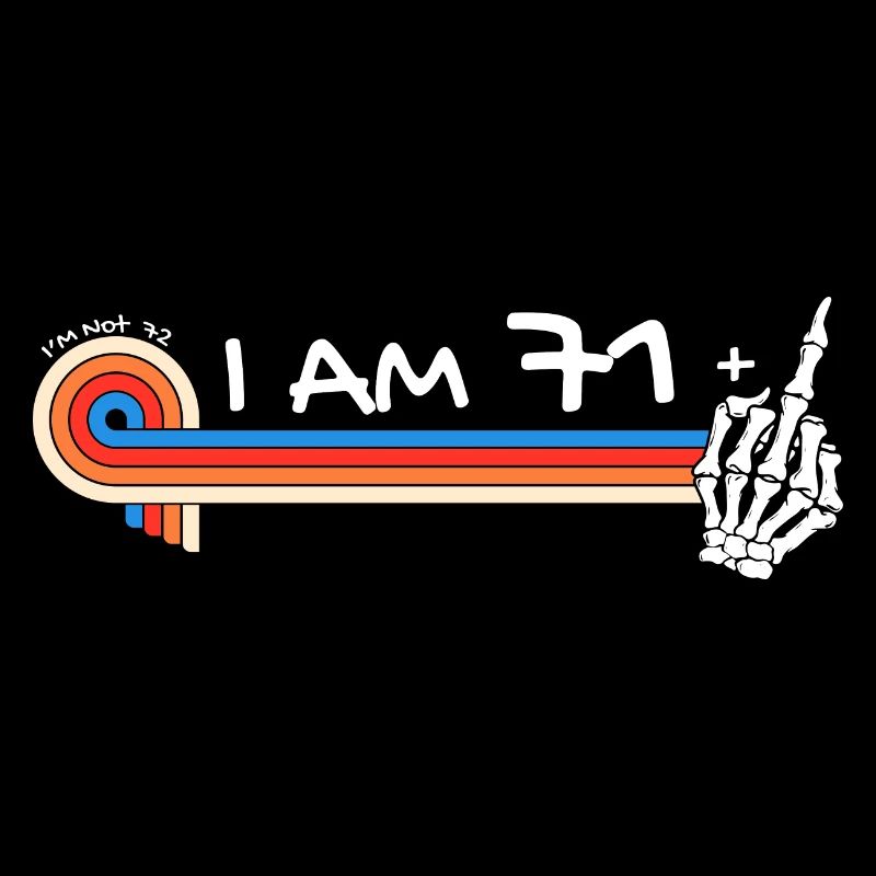 Ich bin 71 plus Mittelfinger - 72. Geburtstag