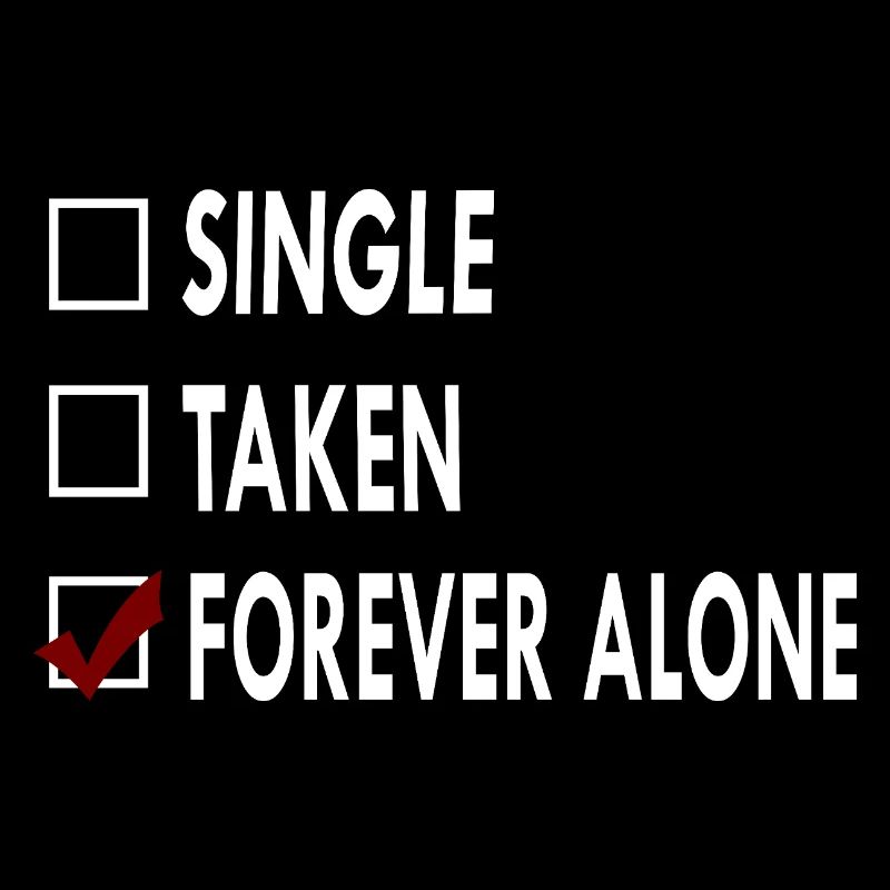 SINGLE FOREVER ALONE