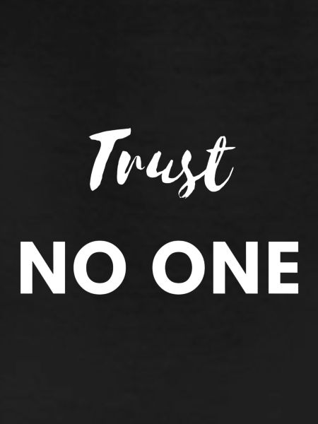 Trust no one