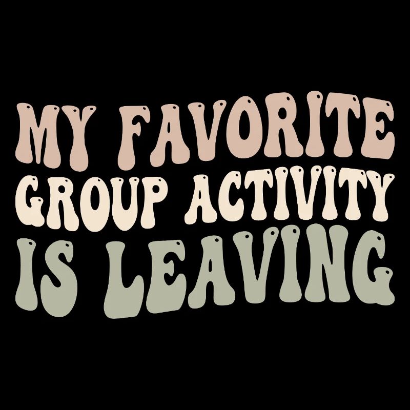 My favorite group activity is leaving
