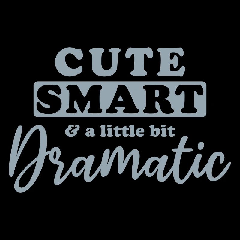 Cute, smart and a little bit dramatic